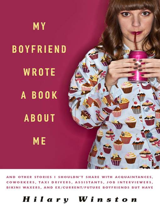 Title details for My Boyfriend Wrote a Book About Me by Hilary Winston - Wait list